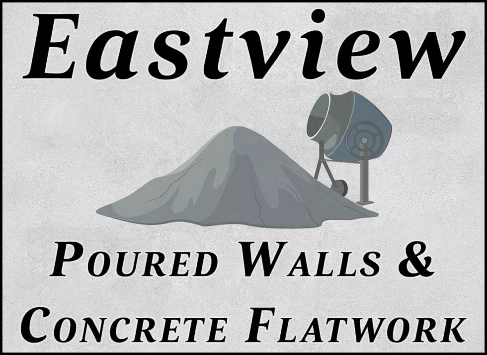 Eastview Poured Walls & Concrete Flatwork Just Plain Business