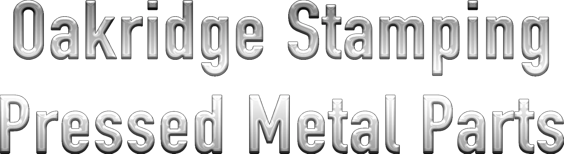 Text reads "Oakridge Stamping Pressed Metal Parts" in a metallic, embossed font on a black background.