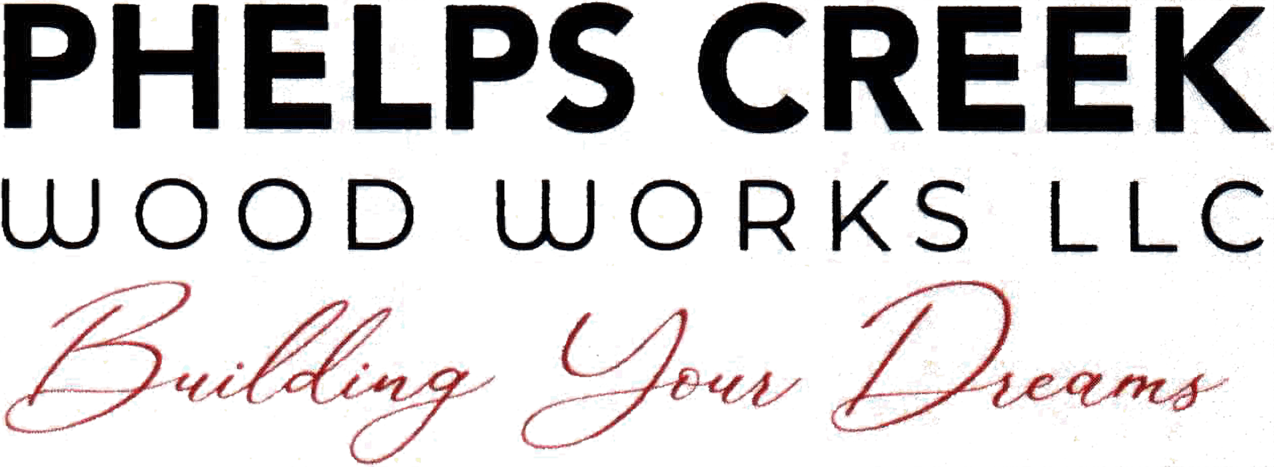 Logo for Phelps Creek Wood Works LLC with the slogan "Building Your Dreams" written in cursive below the company name.