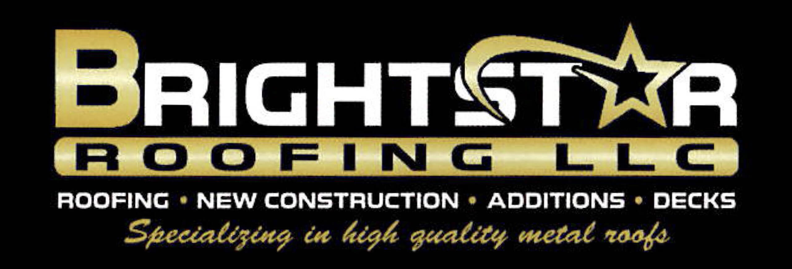 Brightstar Roofing LLC logo with gold and white text; offers roofing, new construction, additions, and decks. Tagline: Specializing in high quality metal roofs.