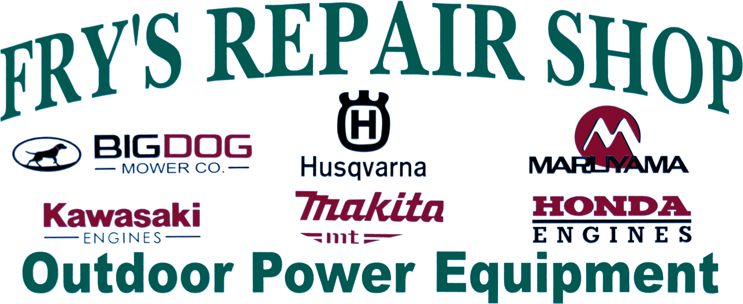 Sign for Fry's Repair Shop featuring logos for Big Dog, Husqvarna, Maruyama, Kawasaki, Makita, and Honda Engines; text reads "Outdoor Power Equipment.