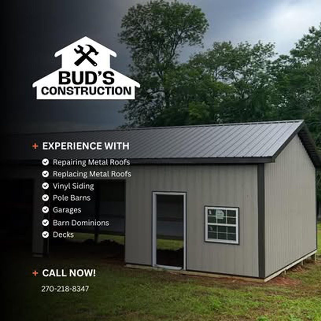 Bud's Construction Miunfordville KY A gray metal-roofed building with Bud’s Construction logo and contact info. Text lists services: metal roofs, vinyl siding, pole barns, garages, barn dominiums, and decks.