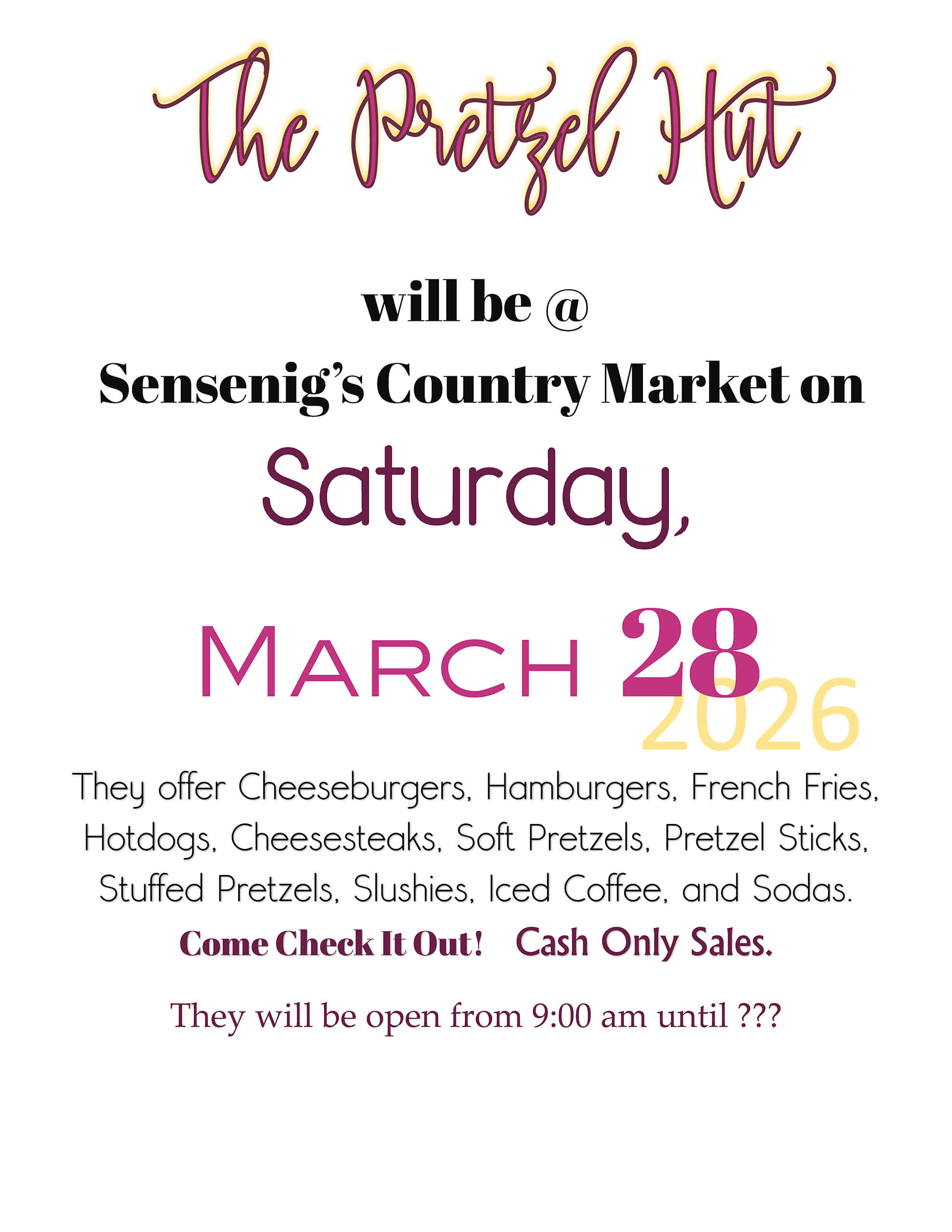 Flyer announcing The Pretzel Hut at Sensenig’s Country Market on Saturday, March 28, 2026, offering various foods; open from 9:00 am, cash only, closing time unspecified.