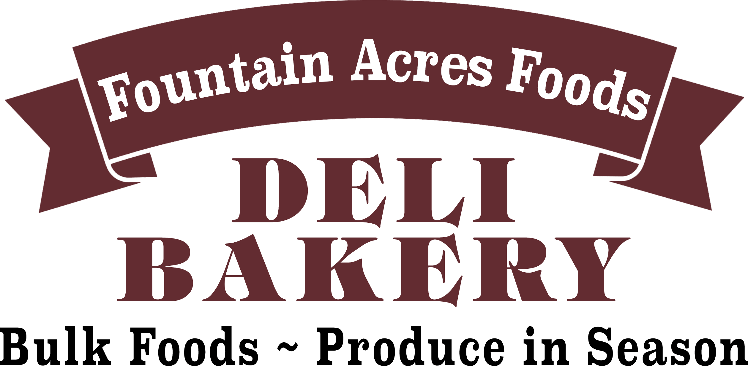 Fountain Acres Foods sign displaying "Deli Bakery Bulk Foods ~ Produce in Season" in bold text.