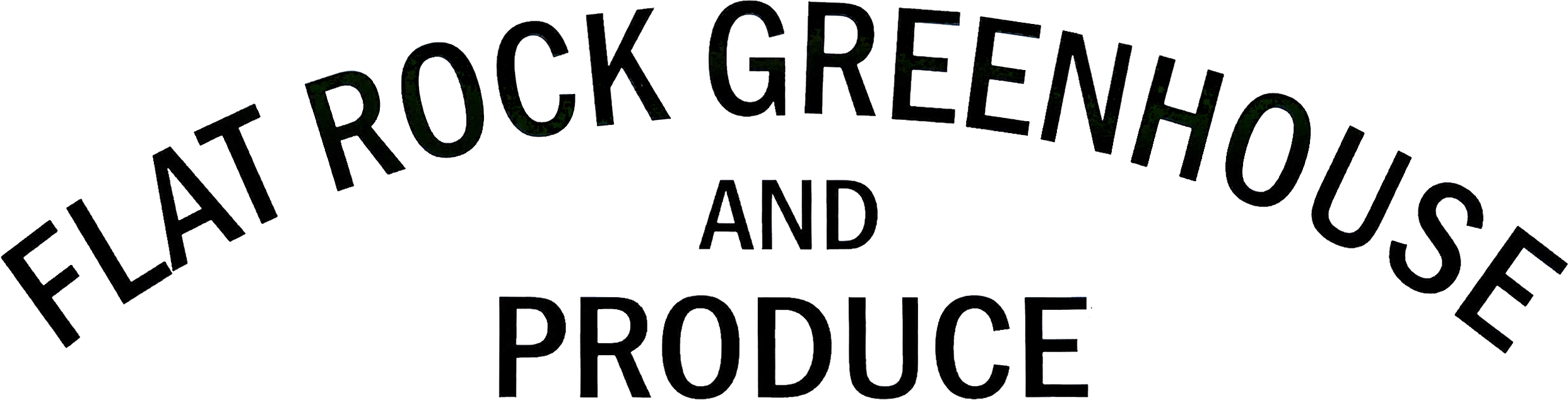 Text reads "FLAT ROCK GREENHOUSE AND PRODUCE" in a bold, arched font on a plain background.
