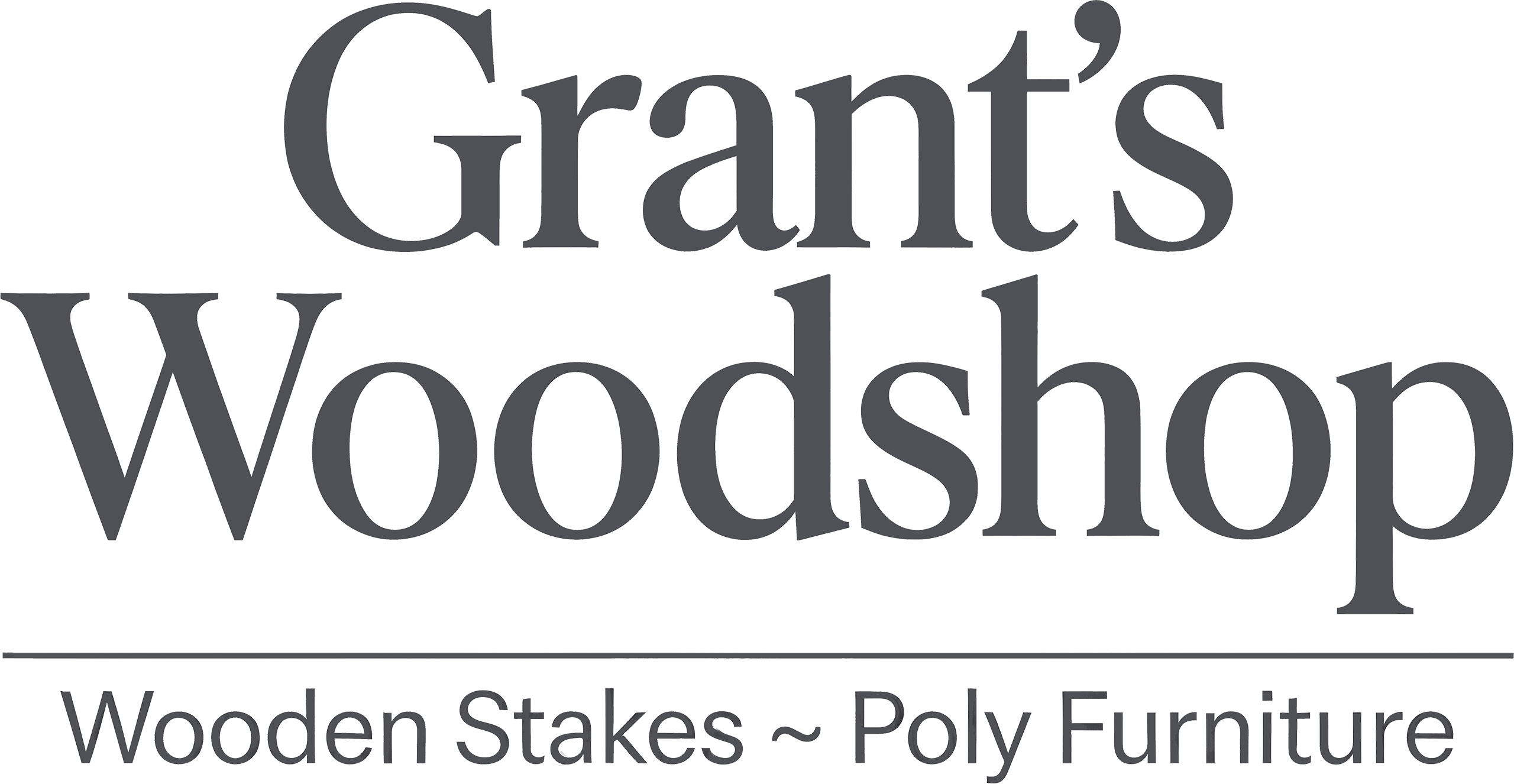 Logo for Grant's Woodshop with the tagline "Wooden Stakes ~ Poly Furniture" written underneath.