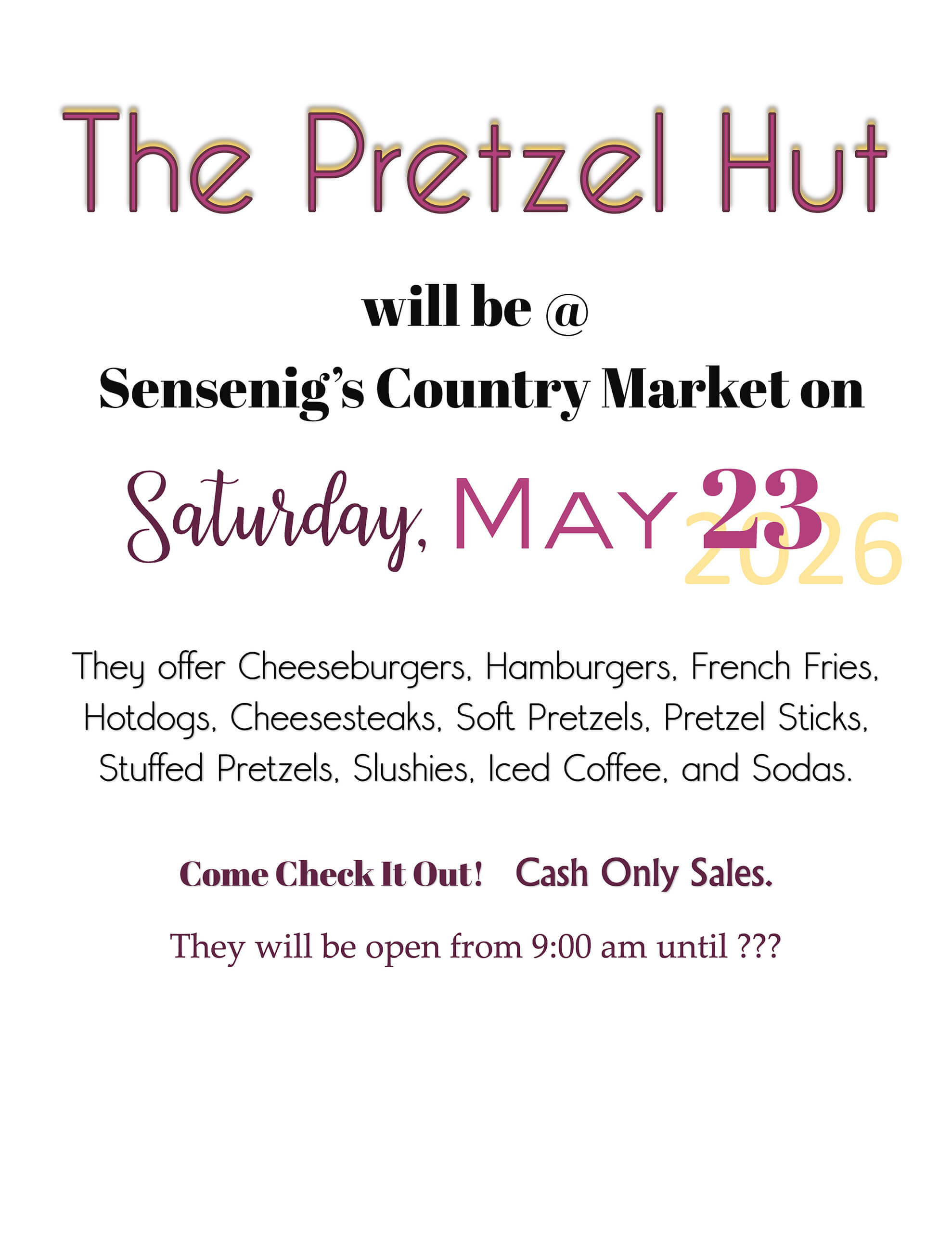 Event flyer for The Pretzel Hut at Sensenig’s Country Market on May 23, 2026, listing menu items and stating cash-only sales, open from 9:00 am until unspecified closing.