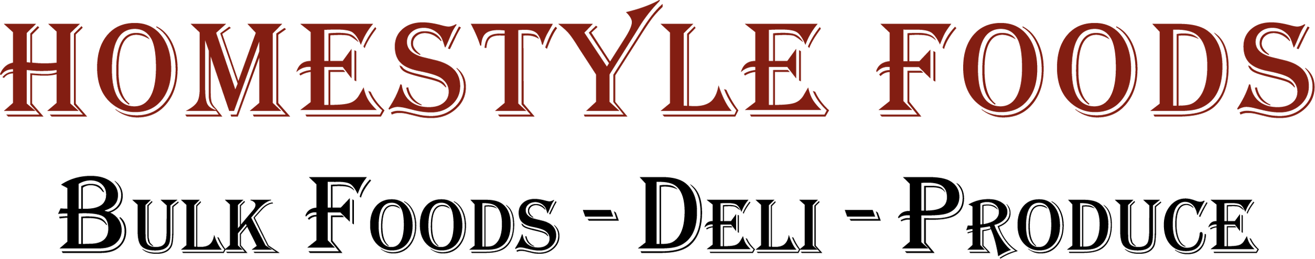 A sign reads "Homestyle Foods" on top and "Bulk Foods - Deli - Produce" below in bold, decorative lettering.