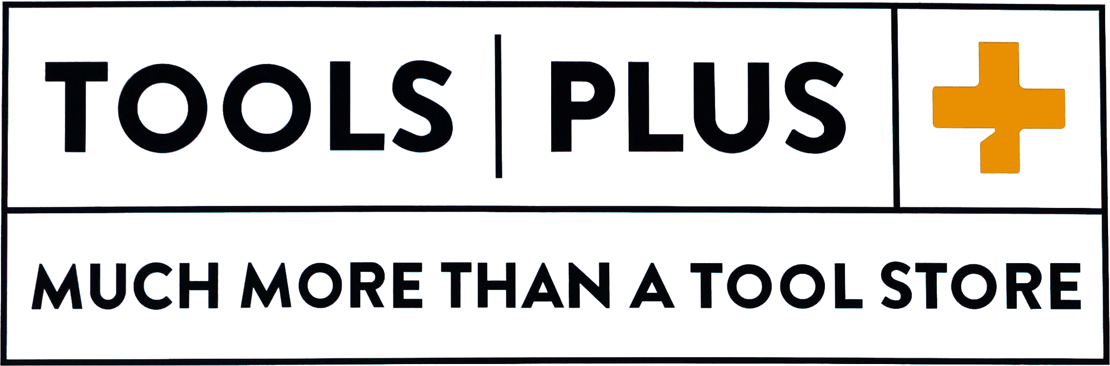 Logo with the words "TOOLS PLUS" beside an orange plus sign, and the slogan "Much More Than a Tool Store" underneath.