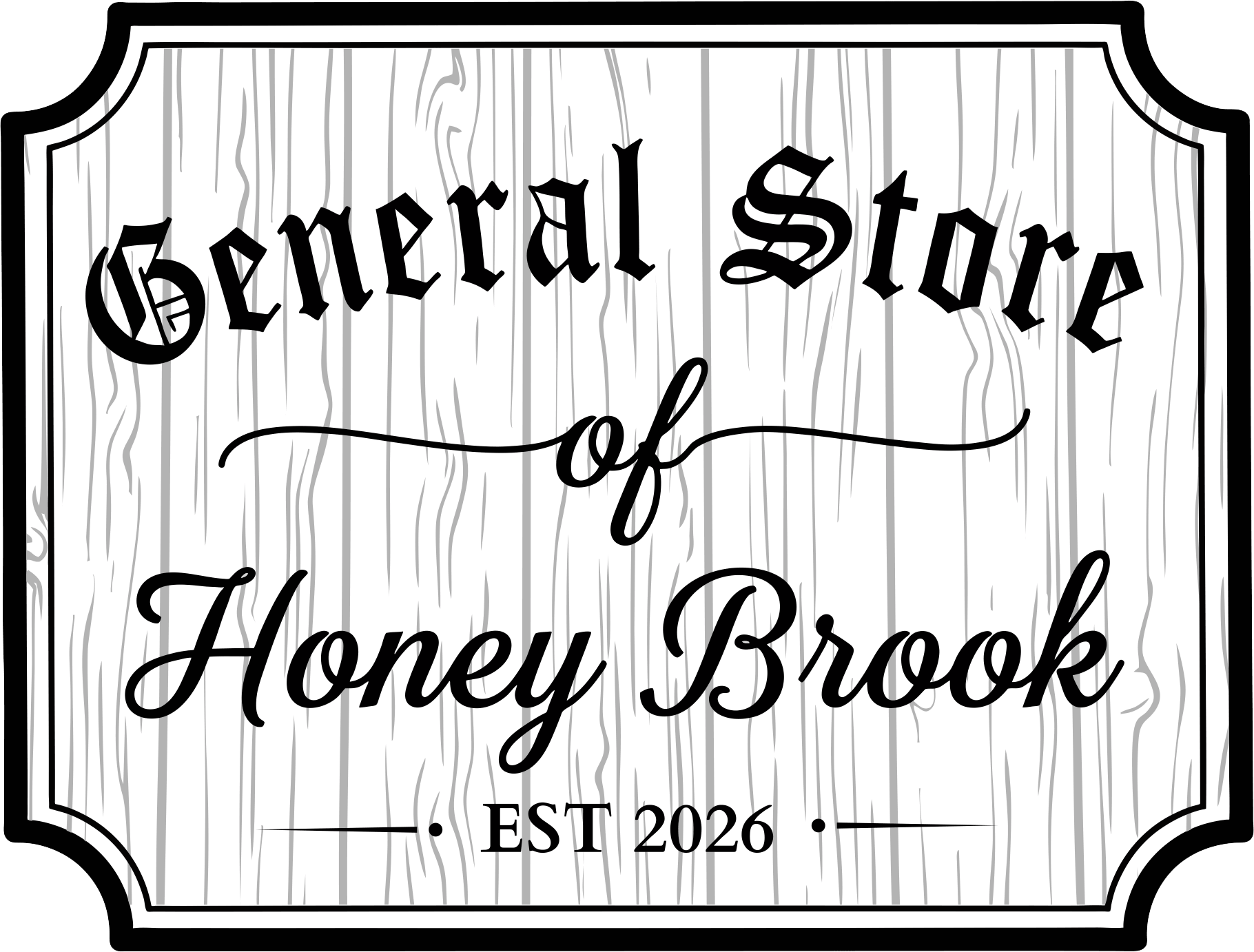 Black and white vintage-style sign reads "General Store of Honey Brook, EST 2026" on a wood grain background with a decorative border.
