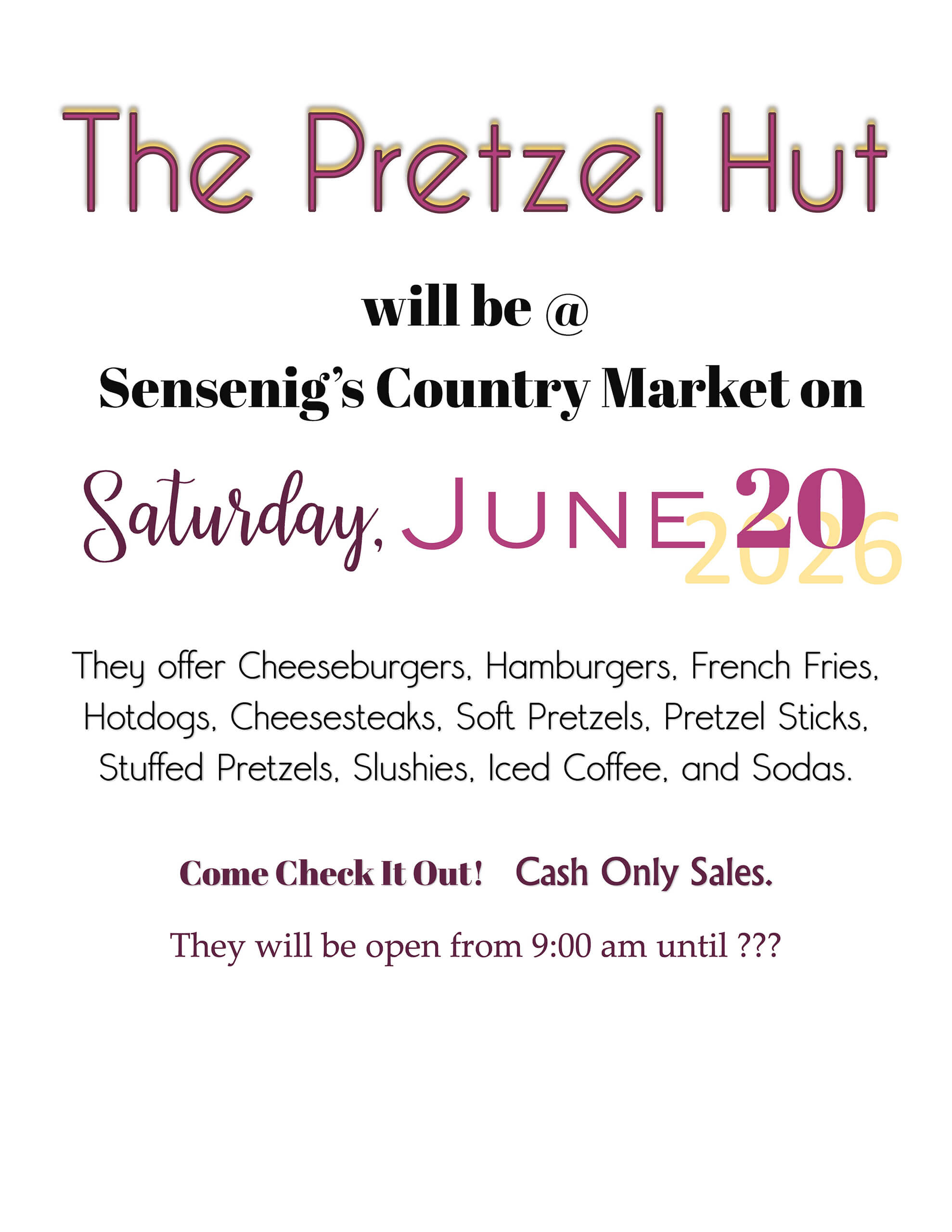 Flyer announcing The Pretzel Hut at Sensenig’s Country Market on Saturday, June 20, 2026, offering various foods and drinks; cash only, open from 9:00 am with no set closing time.