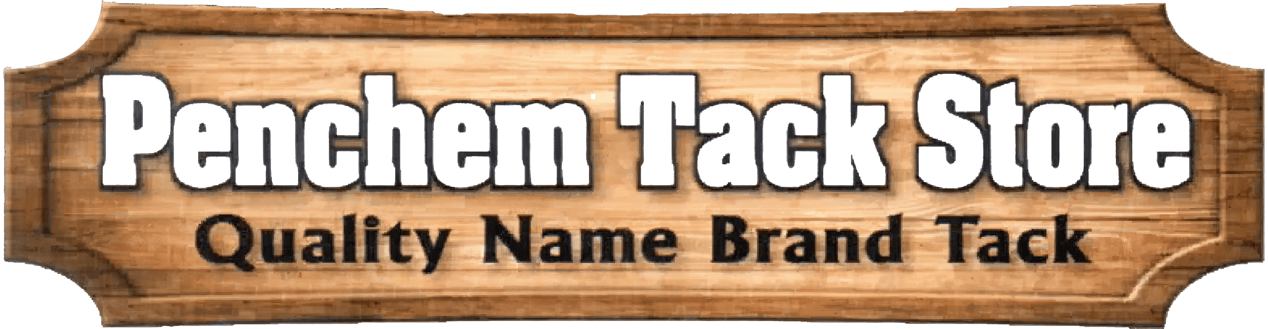 Wooden sign reads "Penchem Tack Store Quality Name Brand Tack" in bold black and white letters.