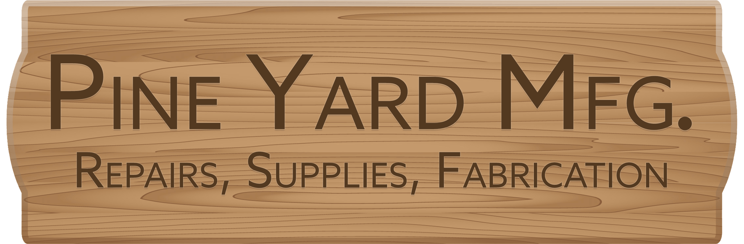 Wooden sign with text: “Pine Yard Mfg. Repairs, Supplies, Fabrication.” The background features a woodgrain pattern.