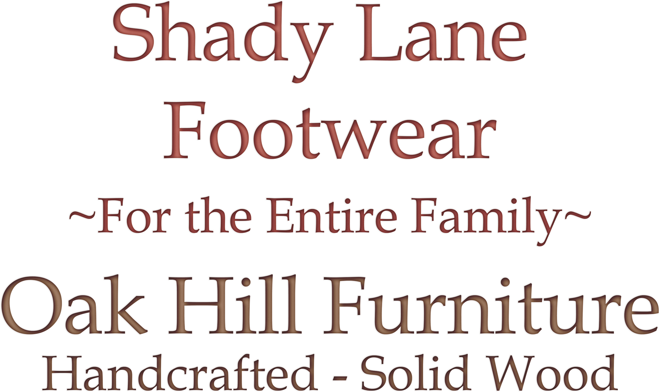 Text reads: "Shady Lane Footwear ~For the Entire Family~ Oak Hill Furniture Handcrafted - Solid Wood." Brown serif font on a white background.