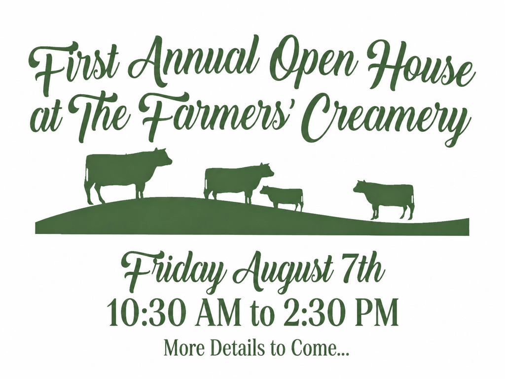 7.7.26 The Farmer's Creamery Ad Green text announces the First Annual Open House at The Farmers' Creamery on Friday, August 7th, 10:30 AM to 2:30 PM, with silhouettes of cows and a note: More Details to Come.