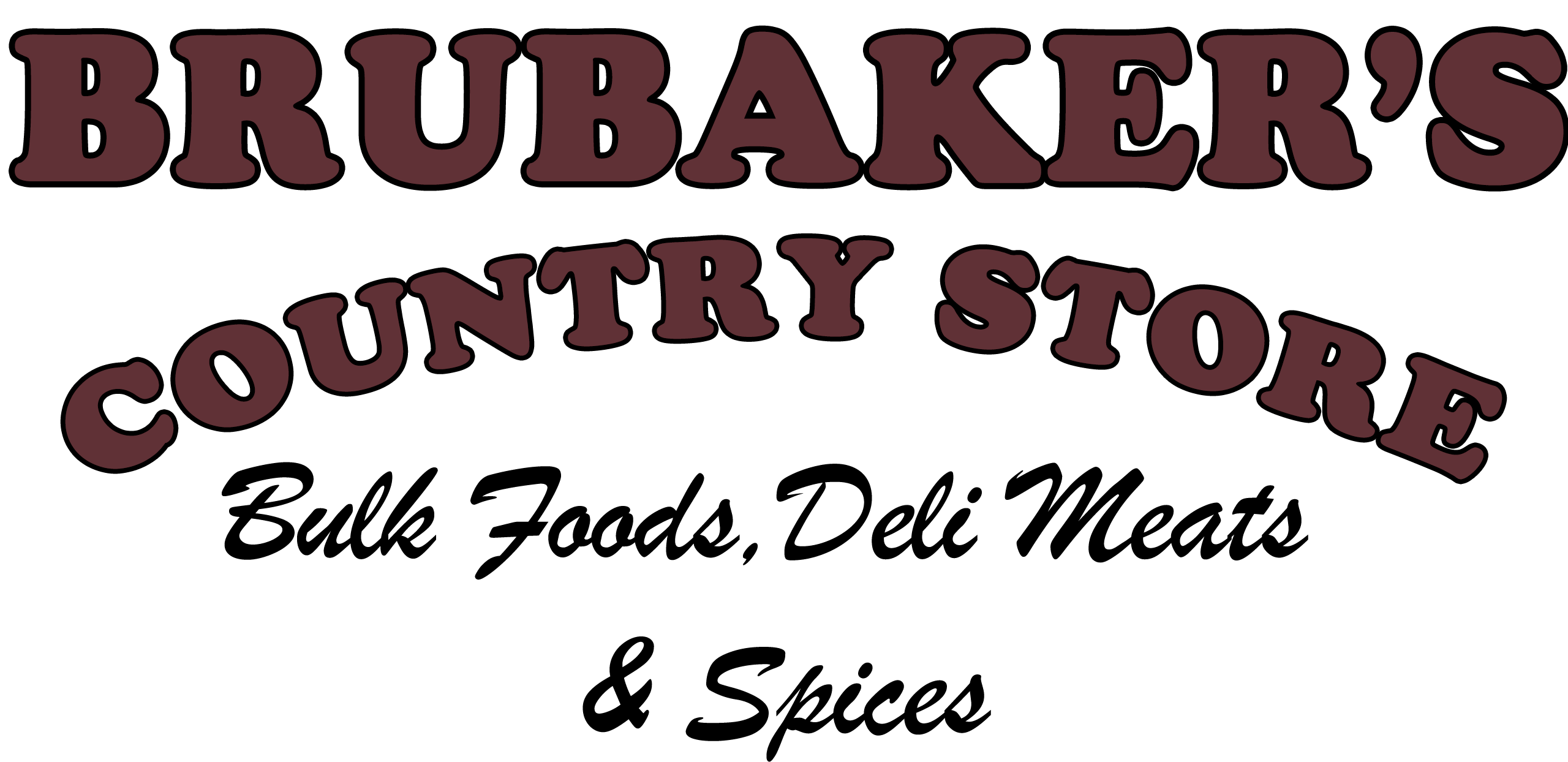 Sign reads: "BRUBAKER'S COUNTRY STORE Bulk Foods, Deli Meats & Spices" in bold and script fonts on a white background.