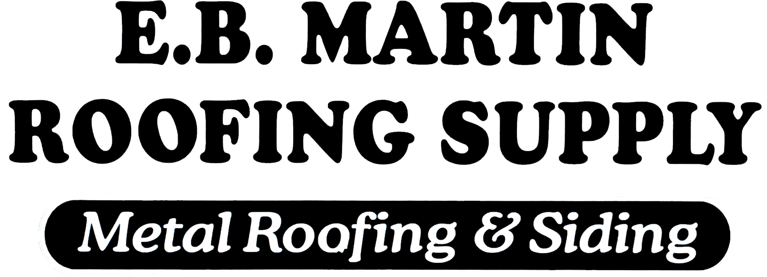 Black text on white background reads: "E.B. Martin Roofing Supply. Metal Roofing & Siding.